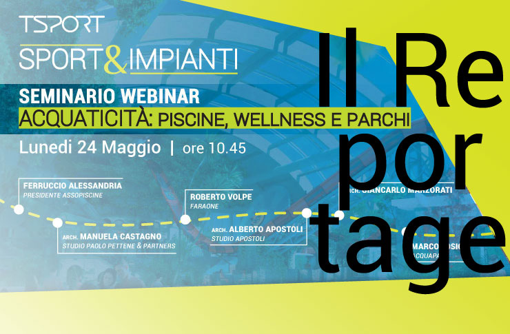 Reportage Webinar Acquaticità: piscine, wellness, parchi acquatici - slide e video